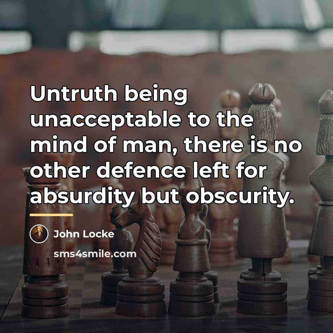 “Untruth being unacceptable to the mind of man, there is…” quote by John Locke