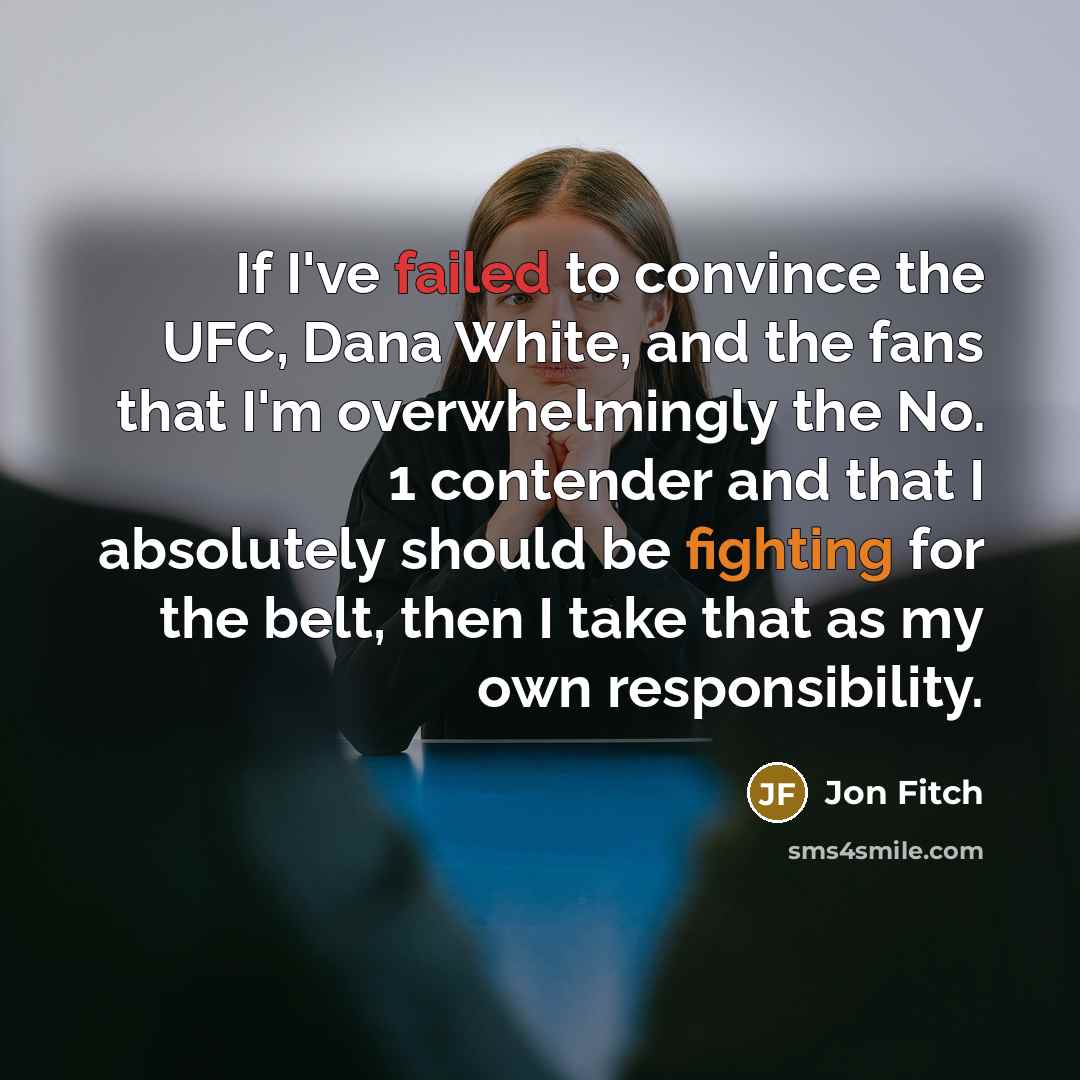 “If I've failed to convince the UFC, Dana White, and…” quote by Jon Fitch