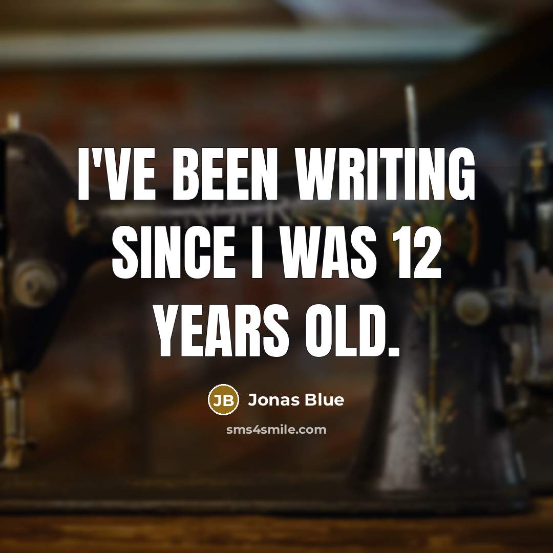 “I've been writing since I was 12 years old.…” quote by Jonas Blue