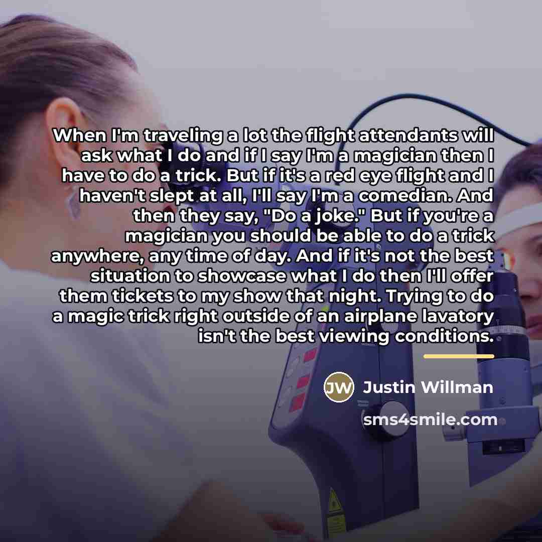“When I'm traveling a lot the flight attendants will ask…” quote by Justin Willman
