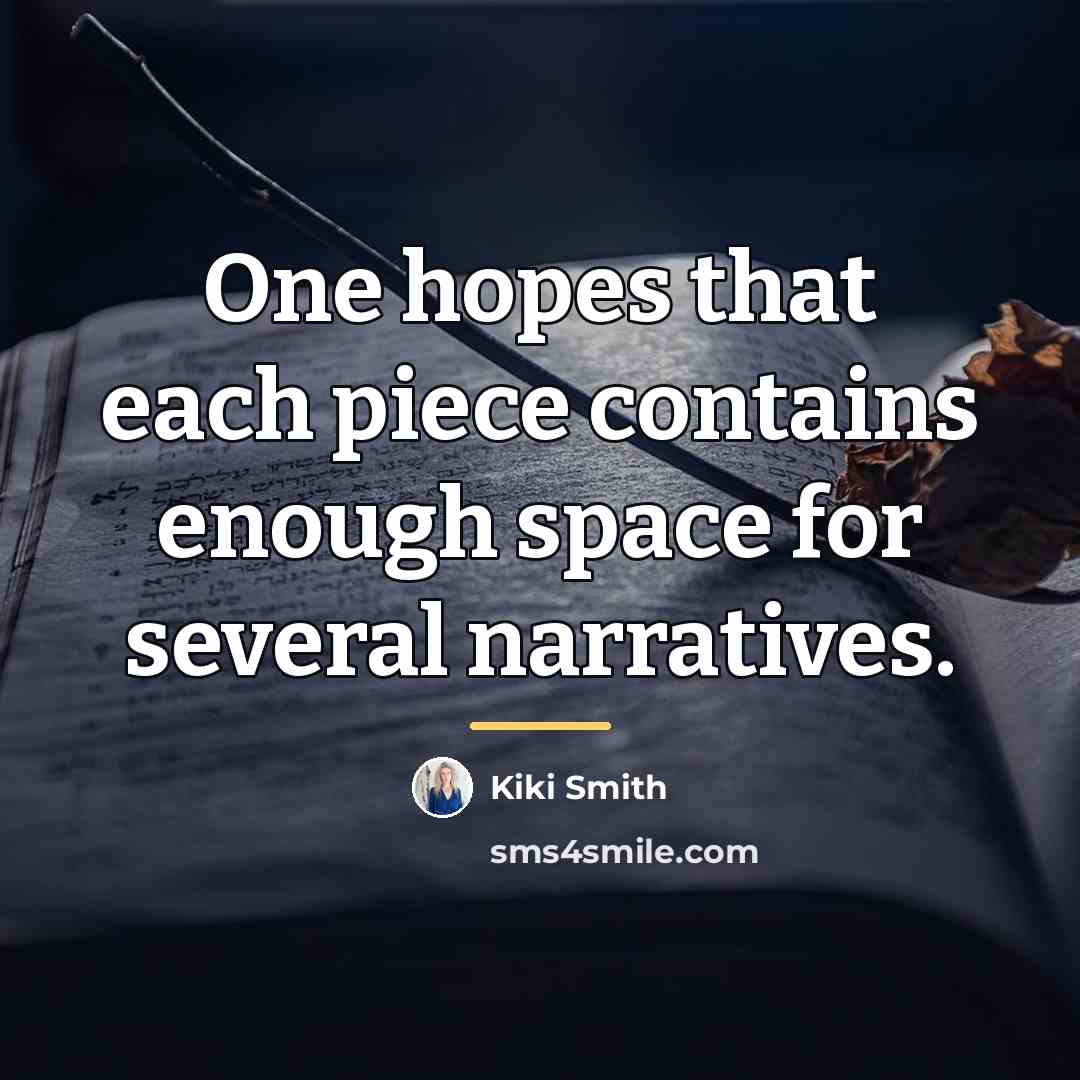 “One hopes that each piece contains enough space for several…” quote by Kiki Smith