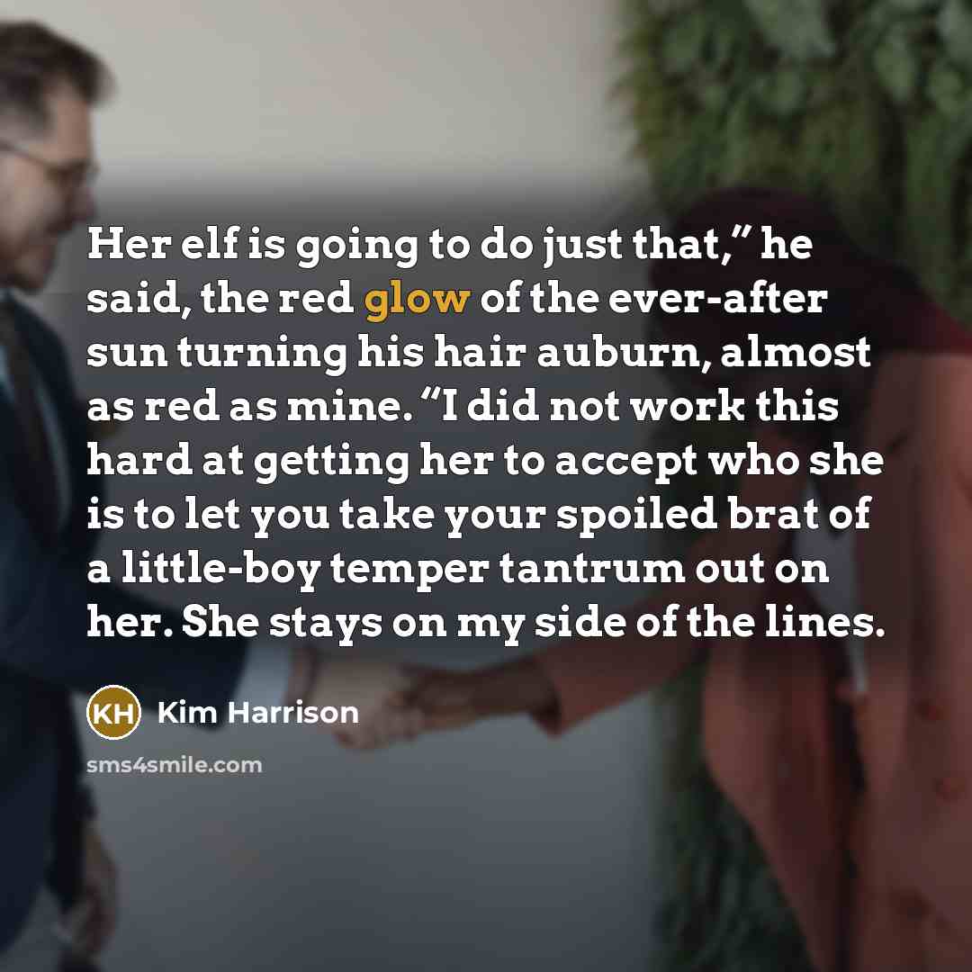 “Her elf is going to do just that,” he said,…” quote by Kim Harrison