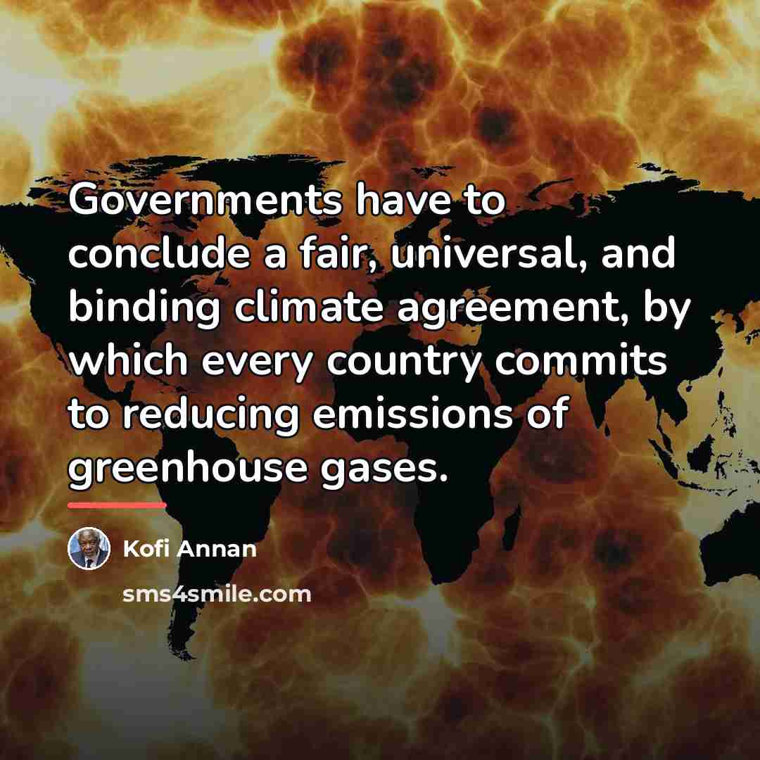 “Governments have to conclude a fair, universal, and binding climate…” quote by Kofi Annan