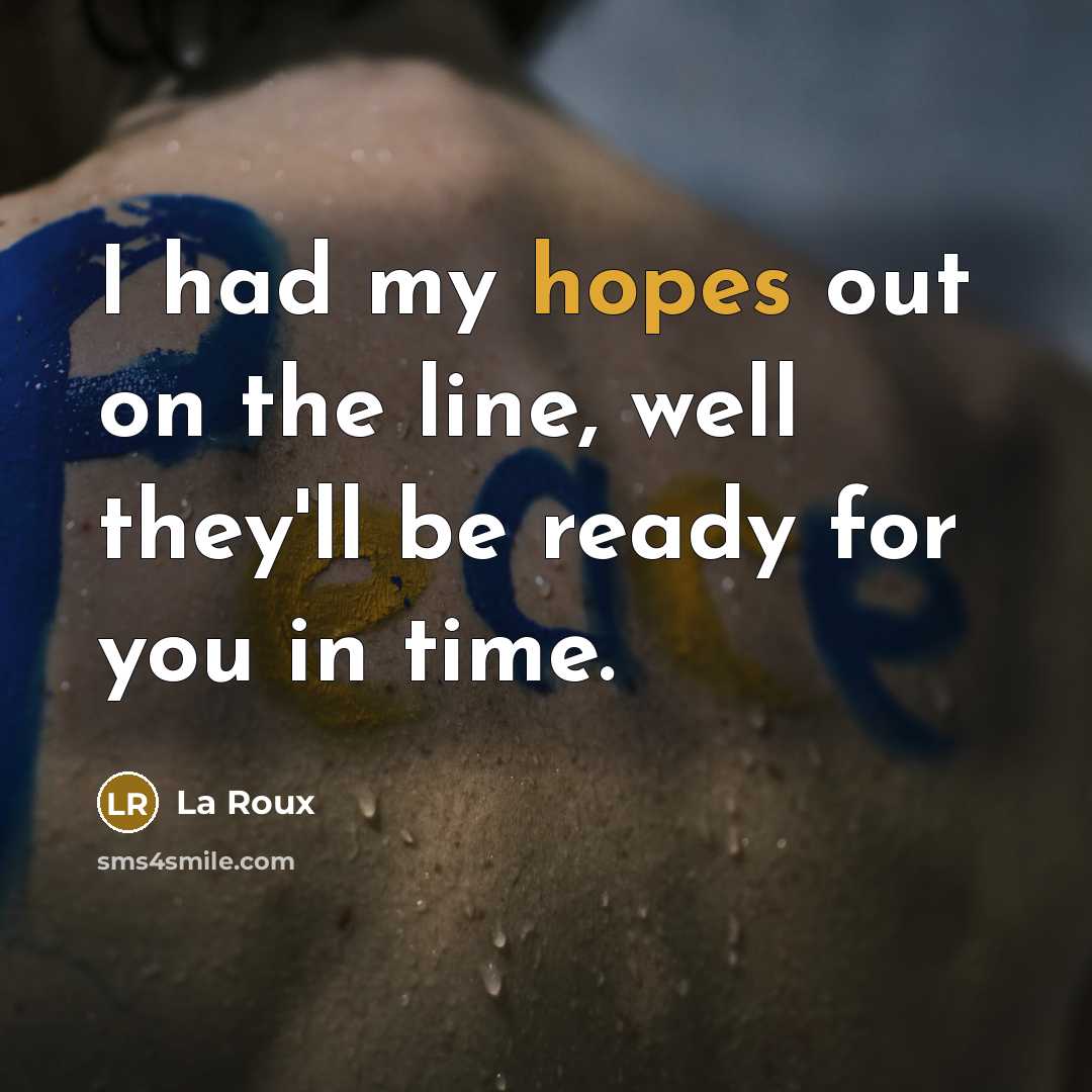 “I had my hopes out on the line, well they'll…” quote by La Roux