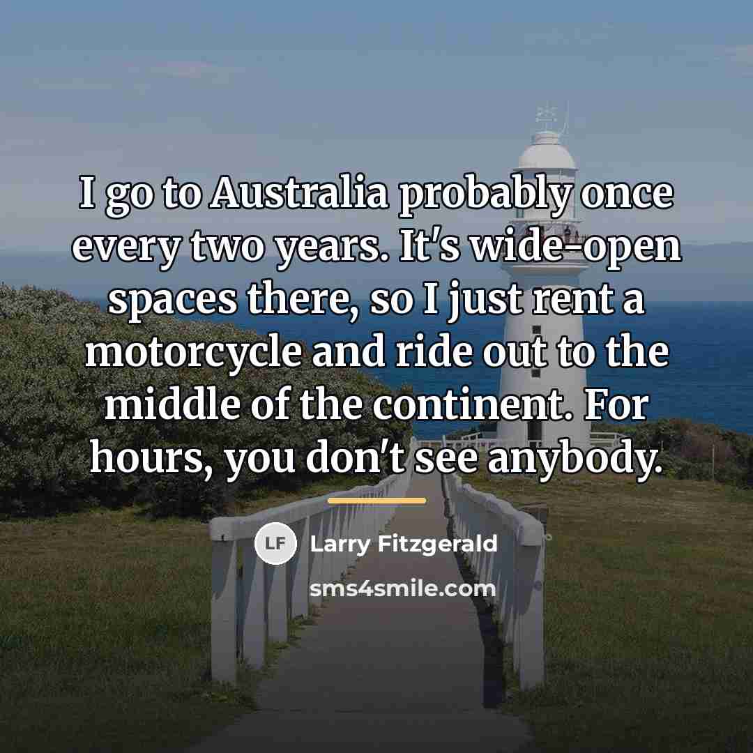 “I go to Australia probably once every two years. It's…” quote by Larry Fitzgerald