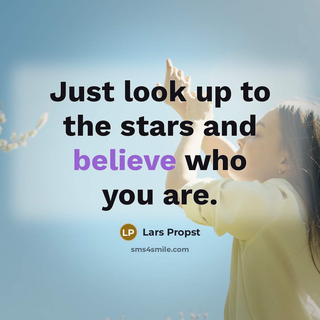 “Just look up to the stars and believe who you…” quote by Lars Propst