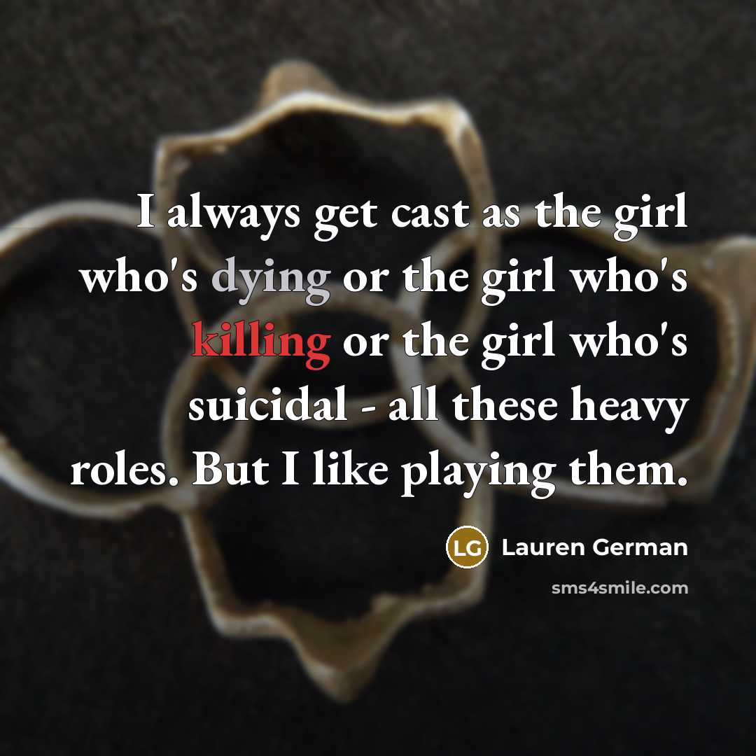 “I always get cast as the girl who's dying or…” quote by Lauren German