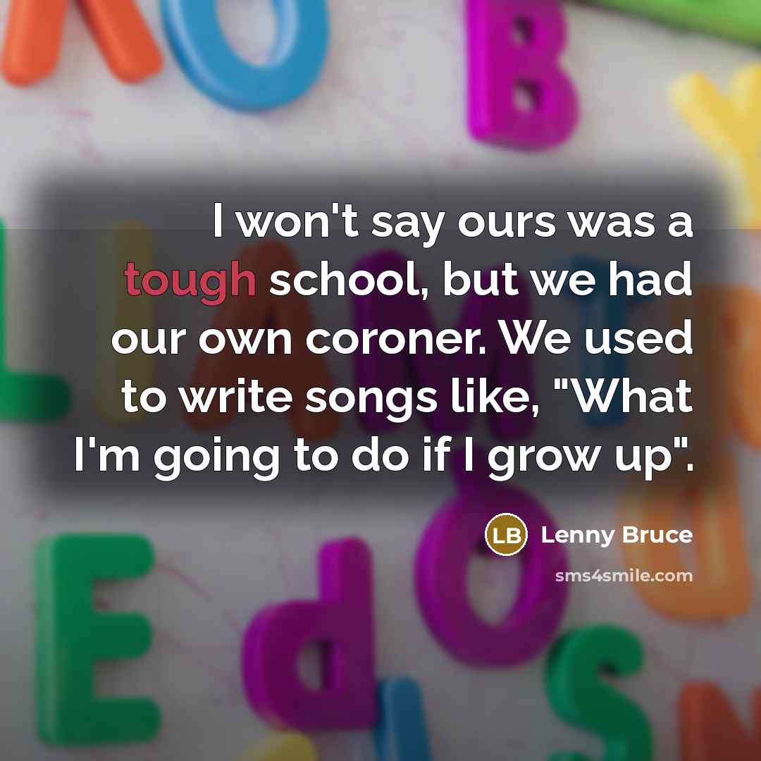 “I won't say ours was a tough school, but we…” quote by Lenny Bruce