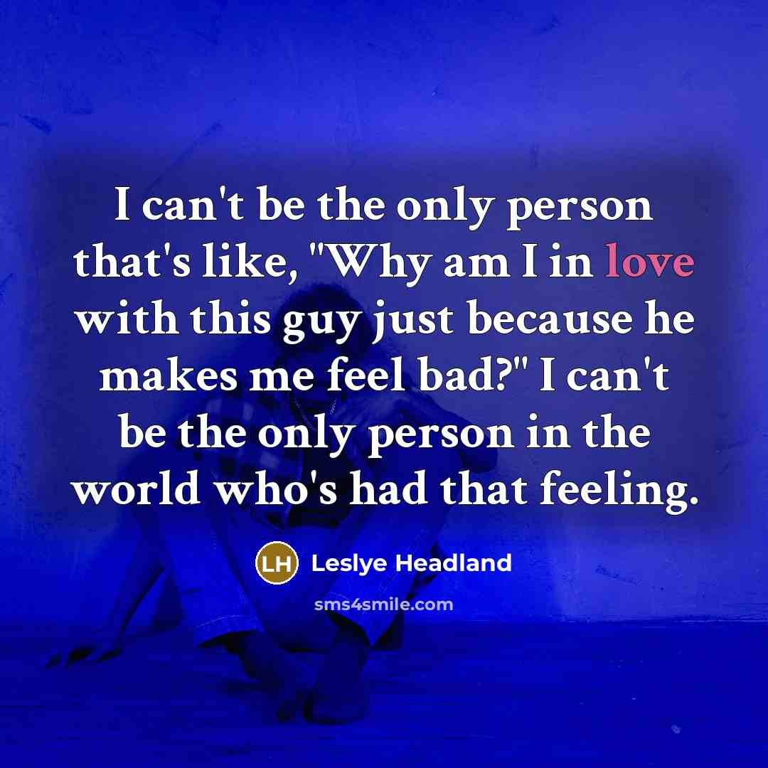 “I can't be the only person that's like, "Why am…” quote by Leslye Headland