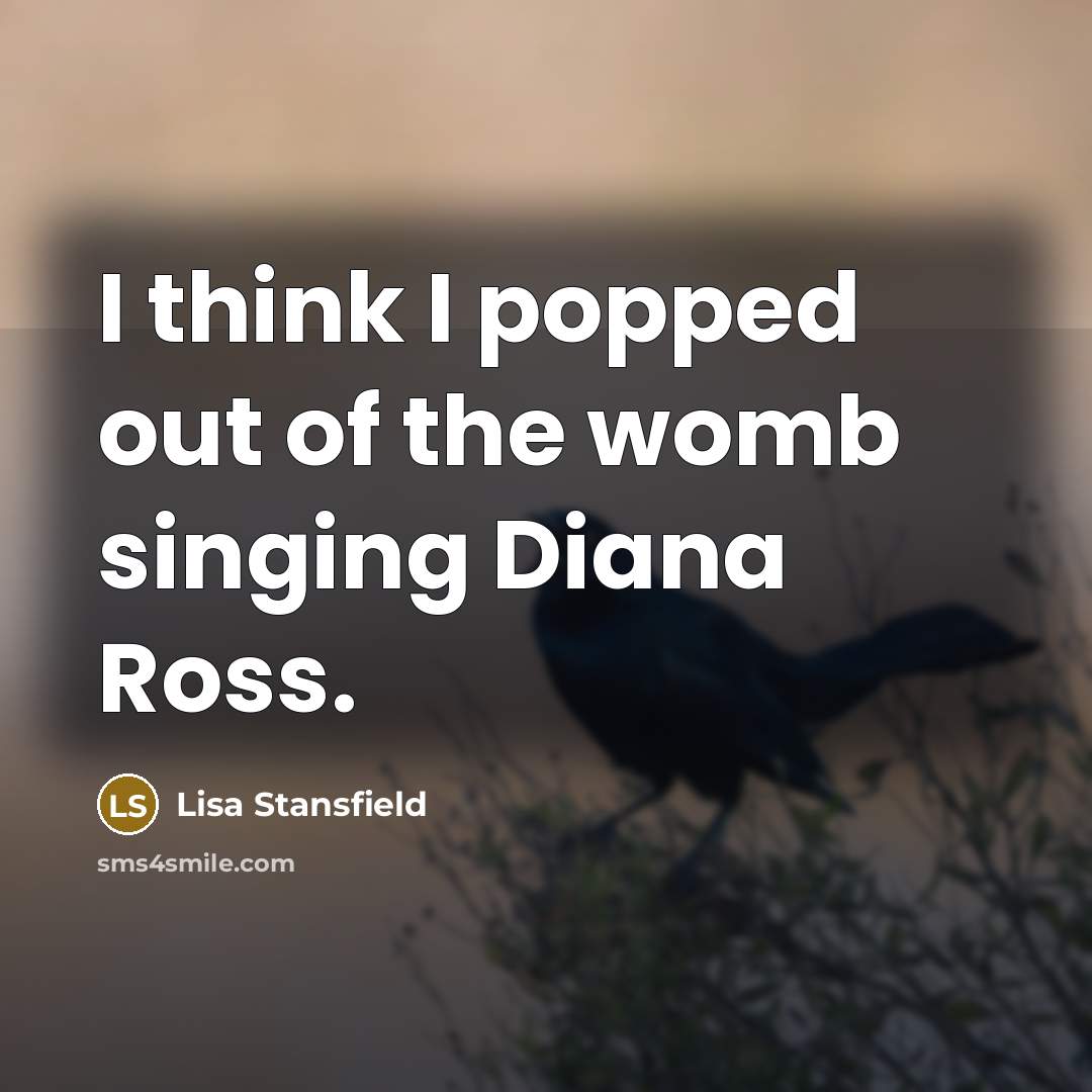 “I think I popped out of the womb singing Diana…” quote by Lisa Stansfield