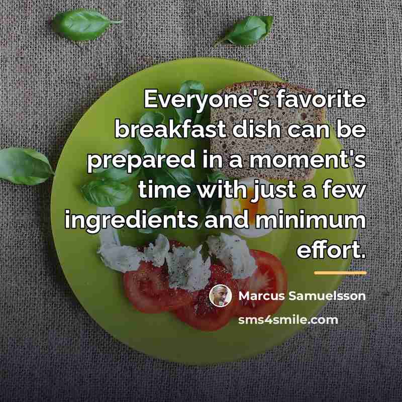 “Everyone's favorite breakfast dish can be prepared in a moment's…” quote by Marcus Samuelsson