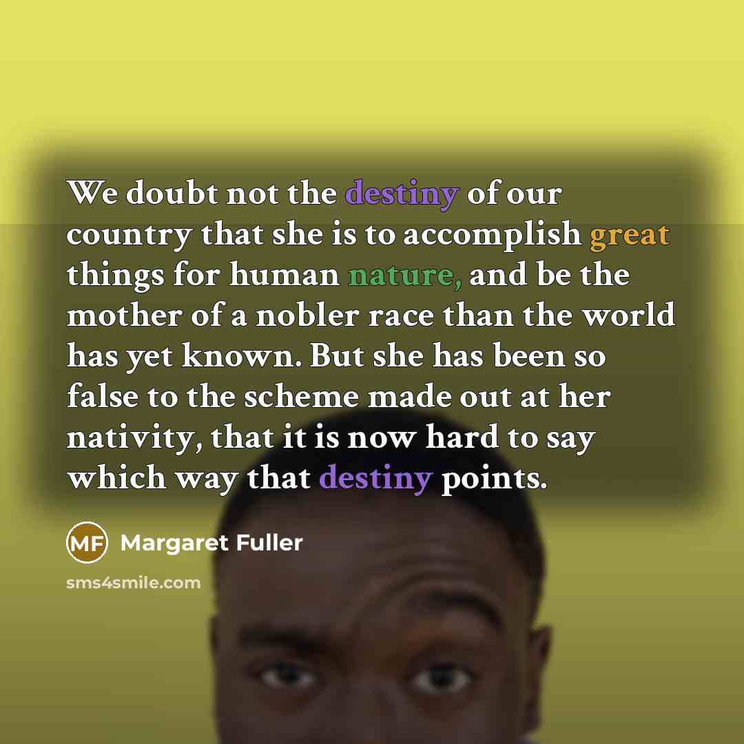 “We doubt not the destiny of our country that she…” quote by Margaret Fuller