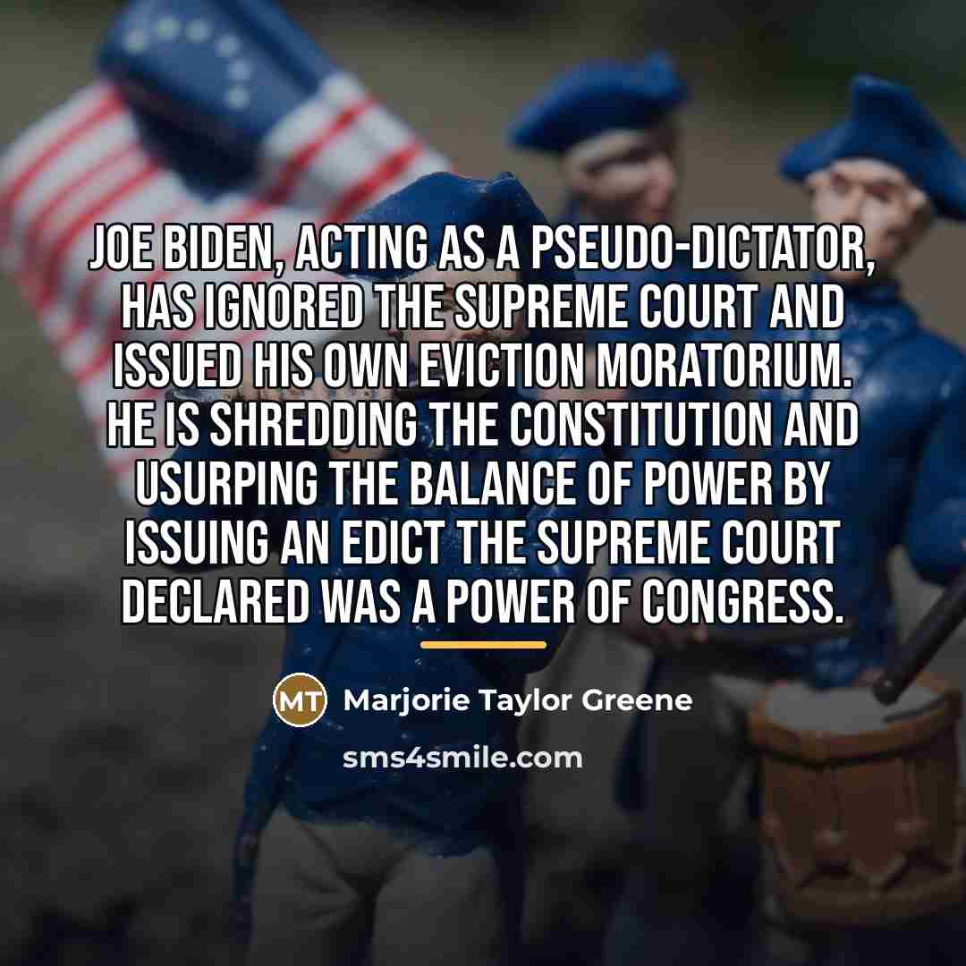 “Joe Biden, acting as a pseudo-dictator, has ignored the Supreme…” quote by Marjorie Taylor Greene