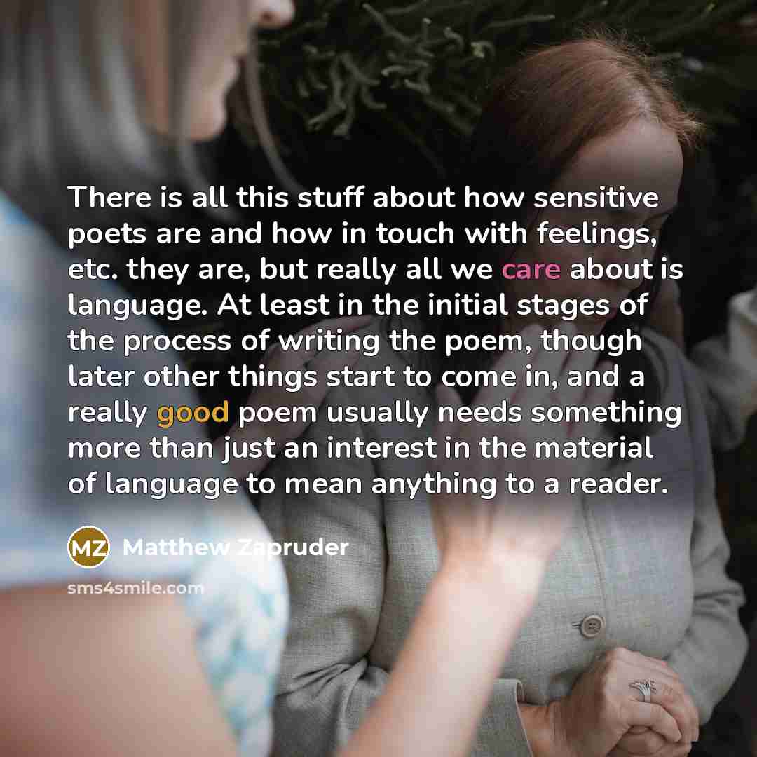 “There is all this stuff about how sensitive poets are…” quote by Matthew Zapruder