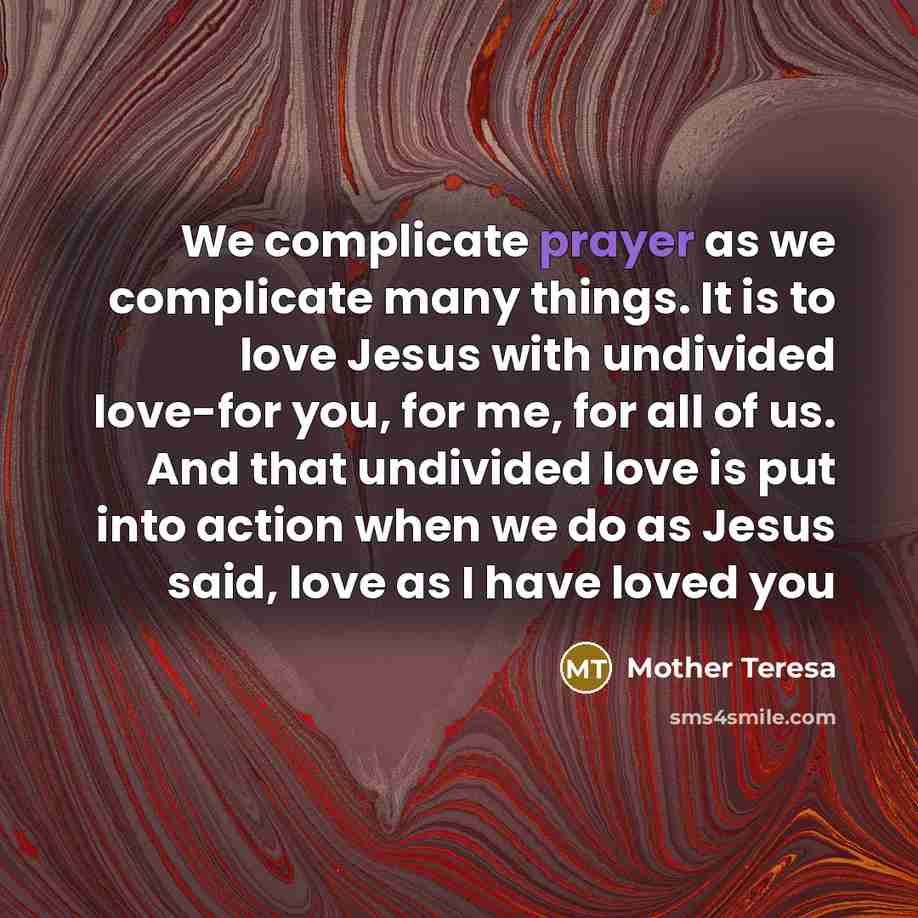 “We complicate prayer as we complicate many things. It is…” quote by Mother Teresa