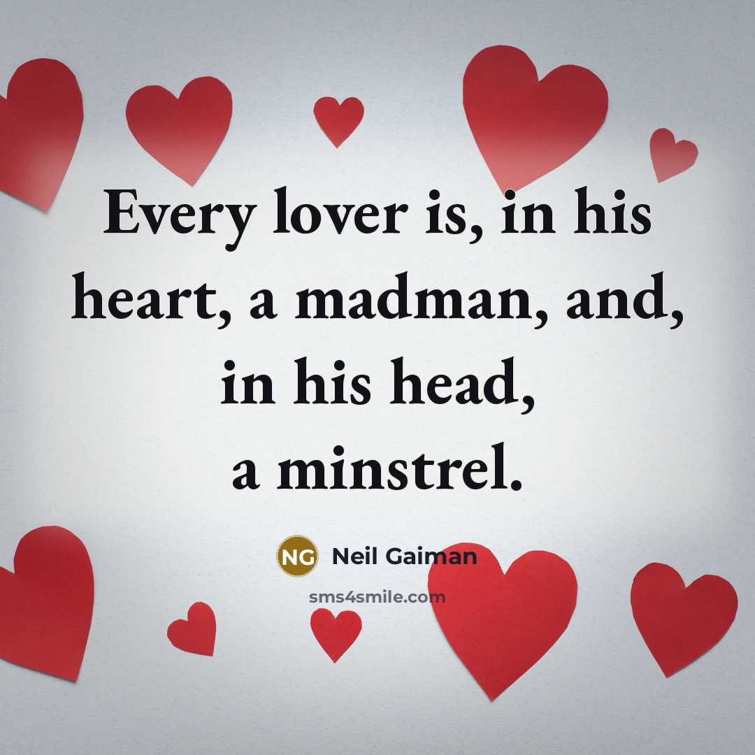 “Every lover is, in his heart, a madman, and, in…” quote by Neil Gaiman