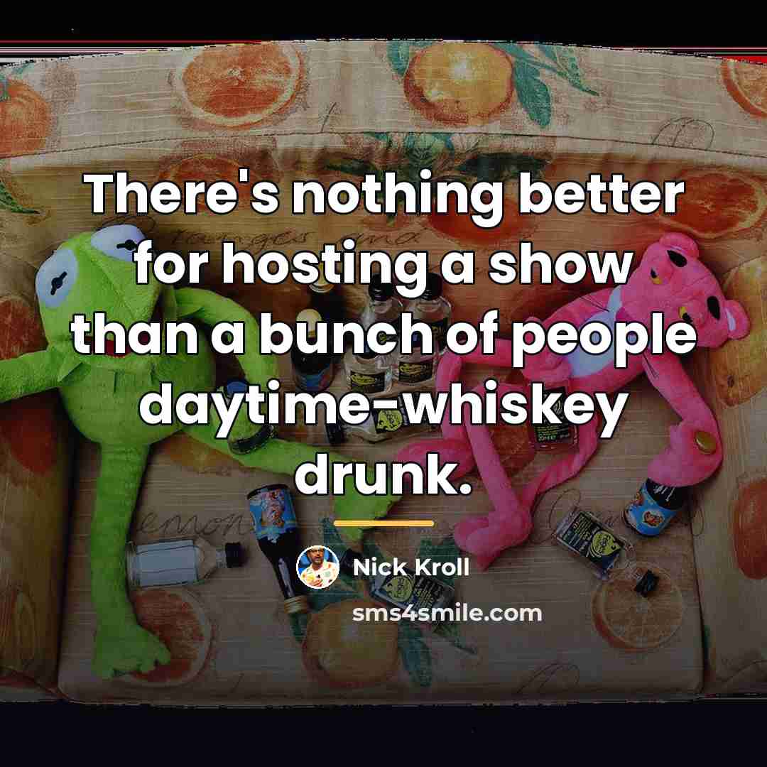 “There's nothing better for hosting a show than a bunch…” quote by Nick Kroll