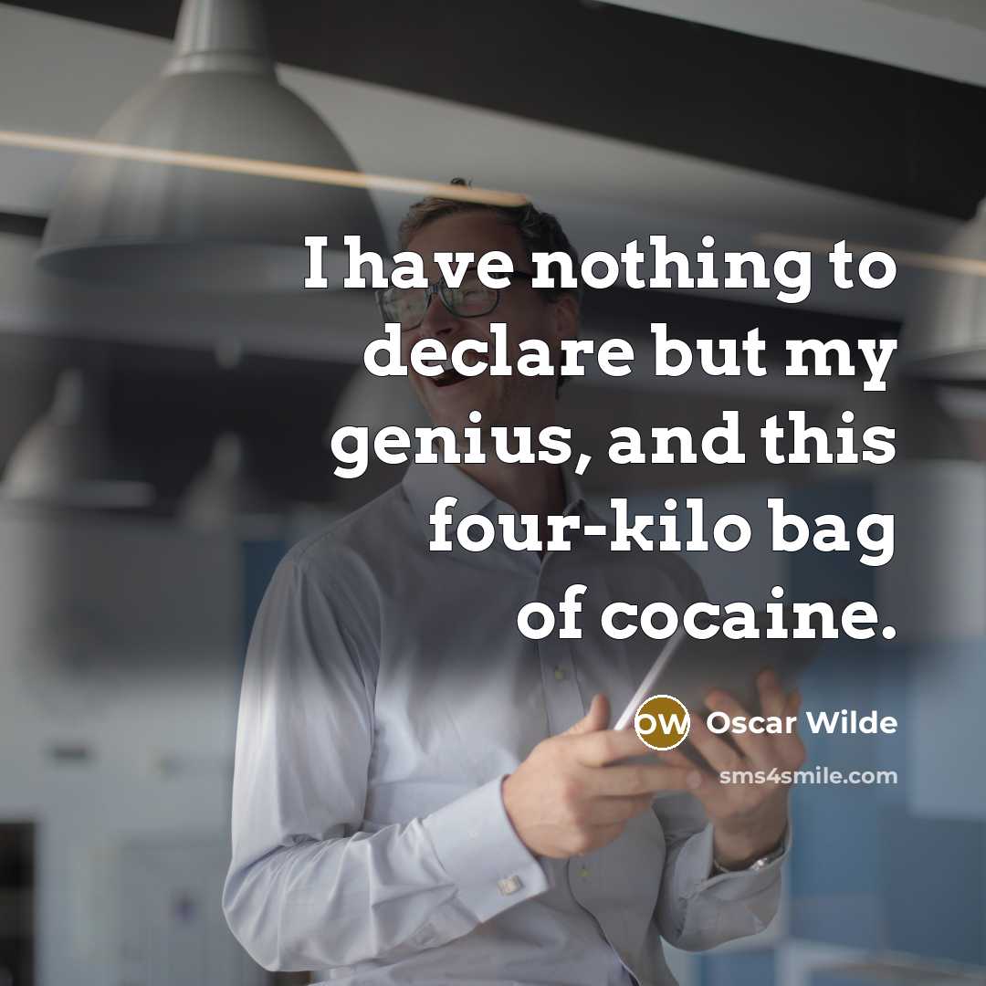 “I have nothing to declare but my genius, and this…” quote by Oscar Wilde