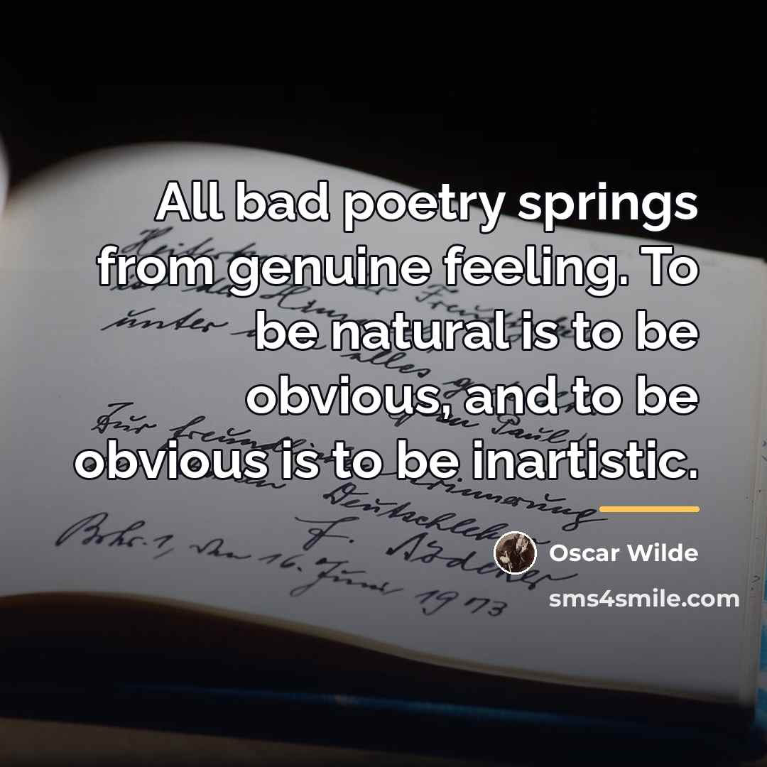 “All bad poetry springs from genuine feeling. To be natural…” quote by Oscar Wilde