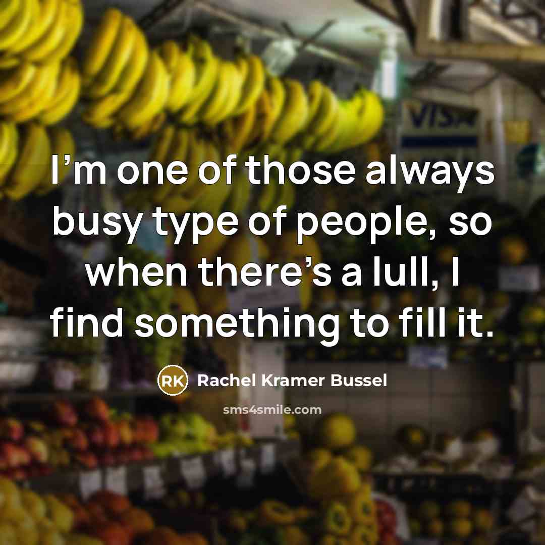 “I'm one of those always busy type of people, so…” quote by Rachel Kramer Bussel