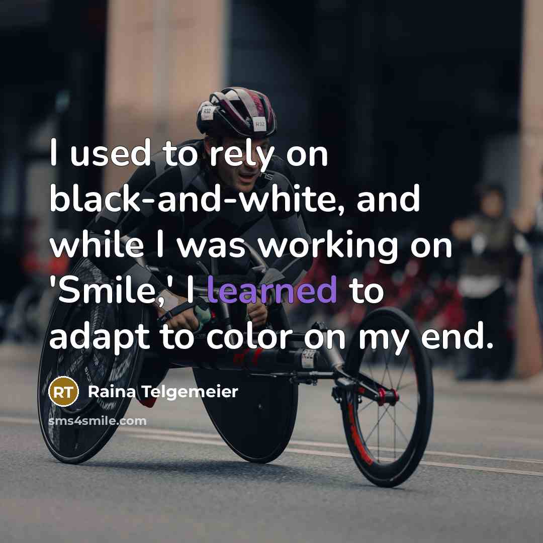 “I used to rely on black-and-white, and while I was…” quote by Raina Telgemeier