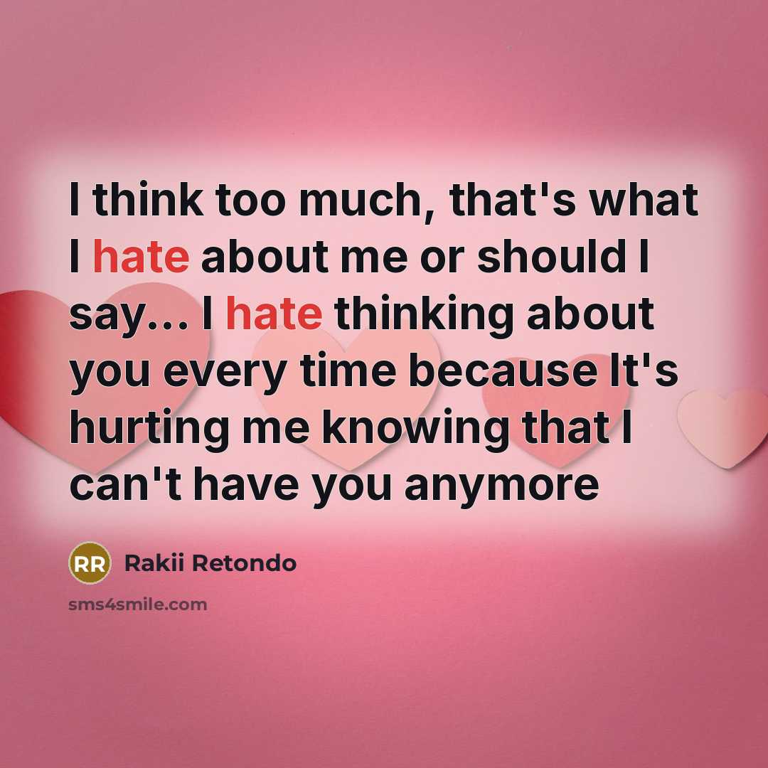 “I think too much, that's what I hate about me…” quote by Rakii Retondo