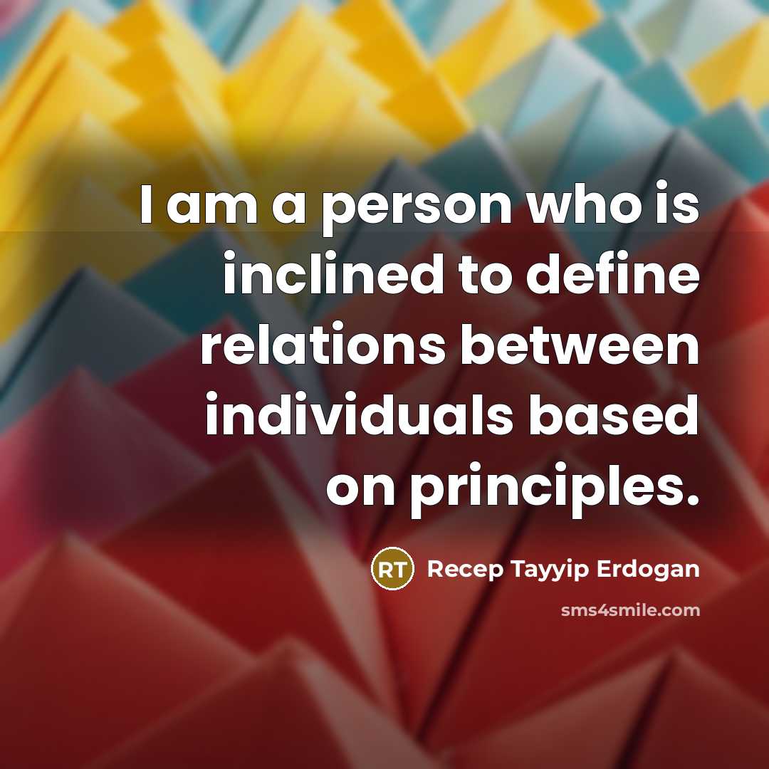 “I am a person who is inclined to define relations…” quote by Recep Tayyip Erdogan