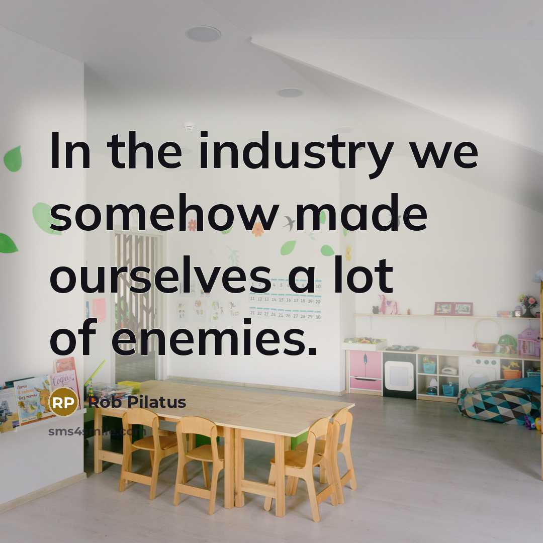 “In the industry we somehow made ourselves a lot of…” quote by Rob Pilatus