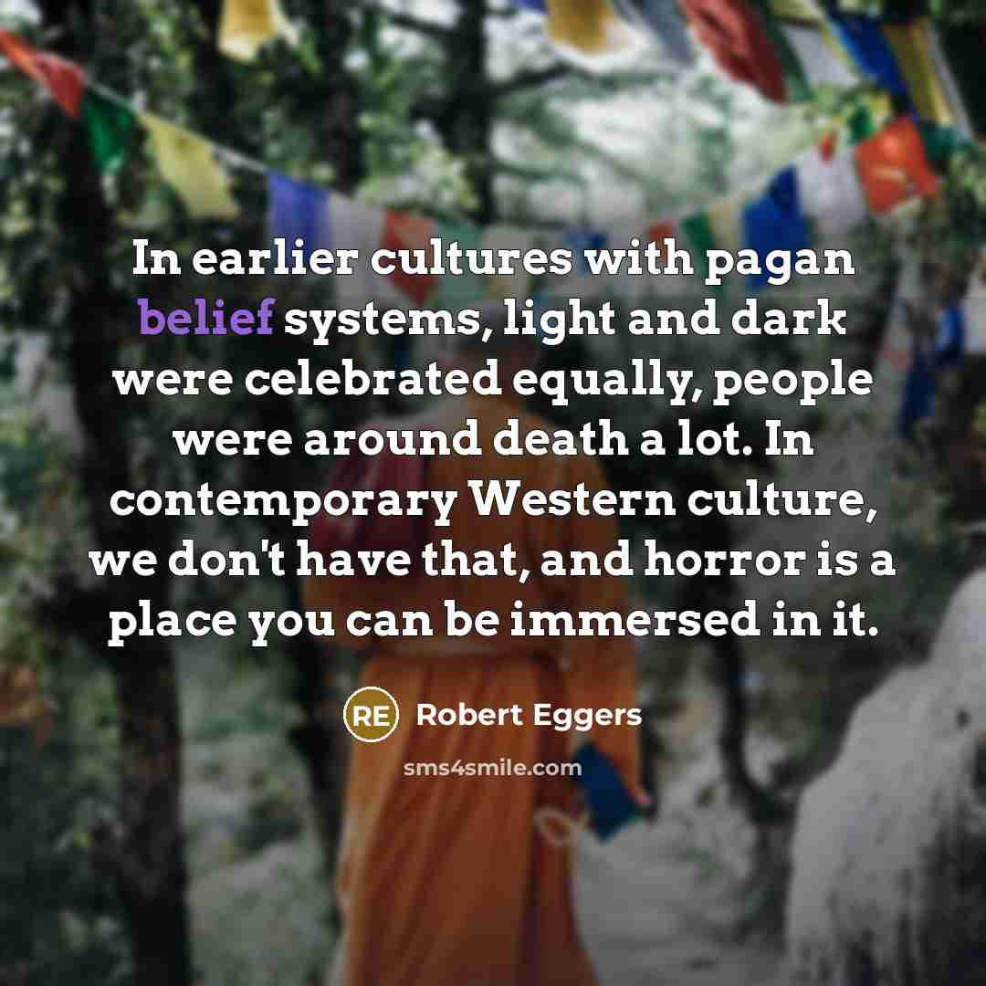 “In earlier cultures with pagan belief systems, light and dark…” quote by Robert Eggers