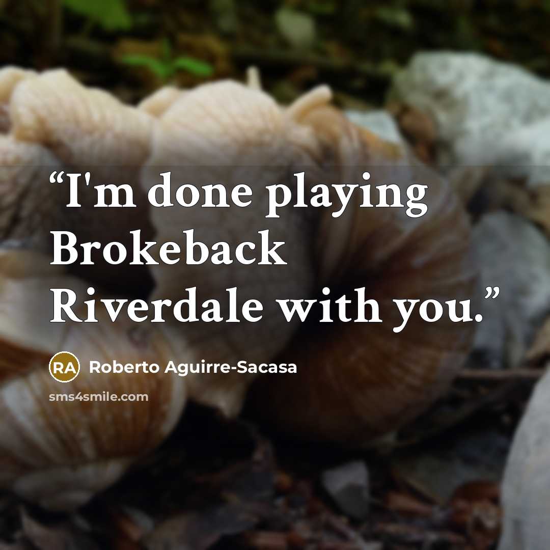 “I'm done playing Brokeback Riverdale with you.” quote by Roberto Aguirre-Sacasa