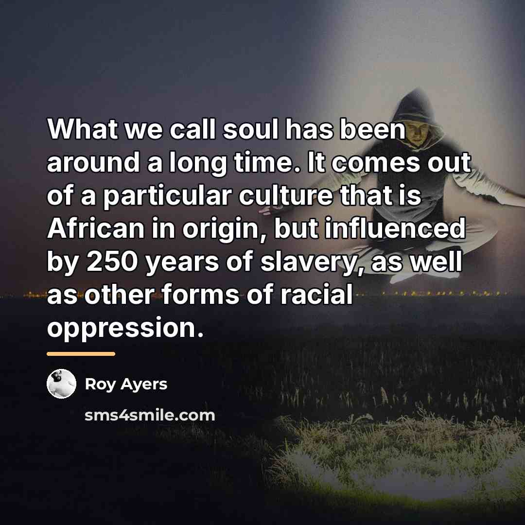 “What we call soul has been around a long time.…” quote by Roy Ayers