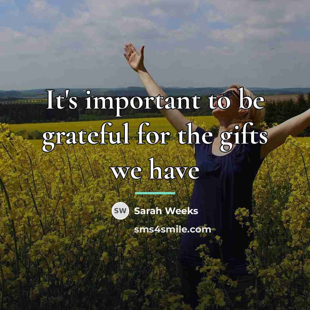 “It's important to be grateful for the gifts we have…” quote by Sarah Weeks