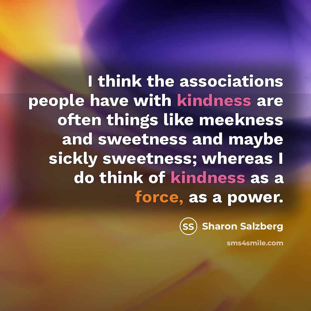 “I think the associations people have with kindness are often…” quote by Sharon Salzberg