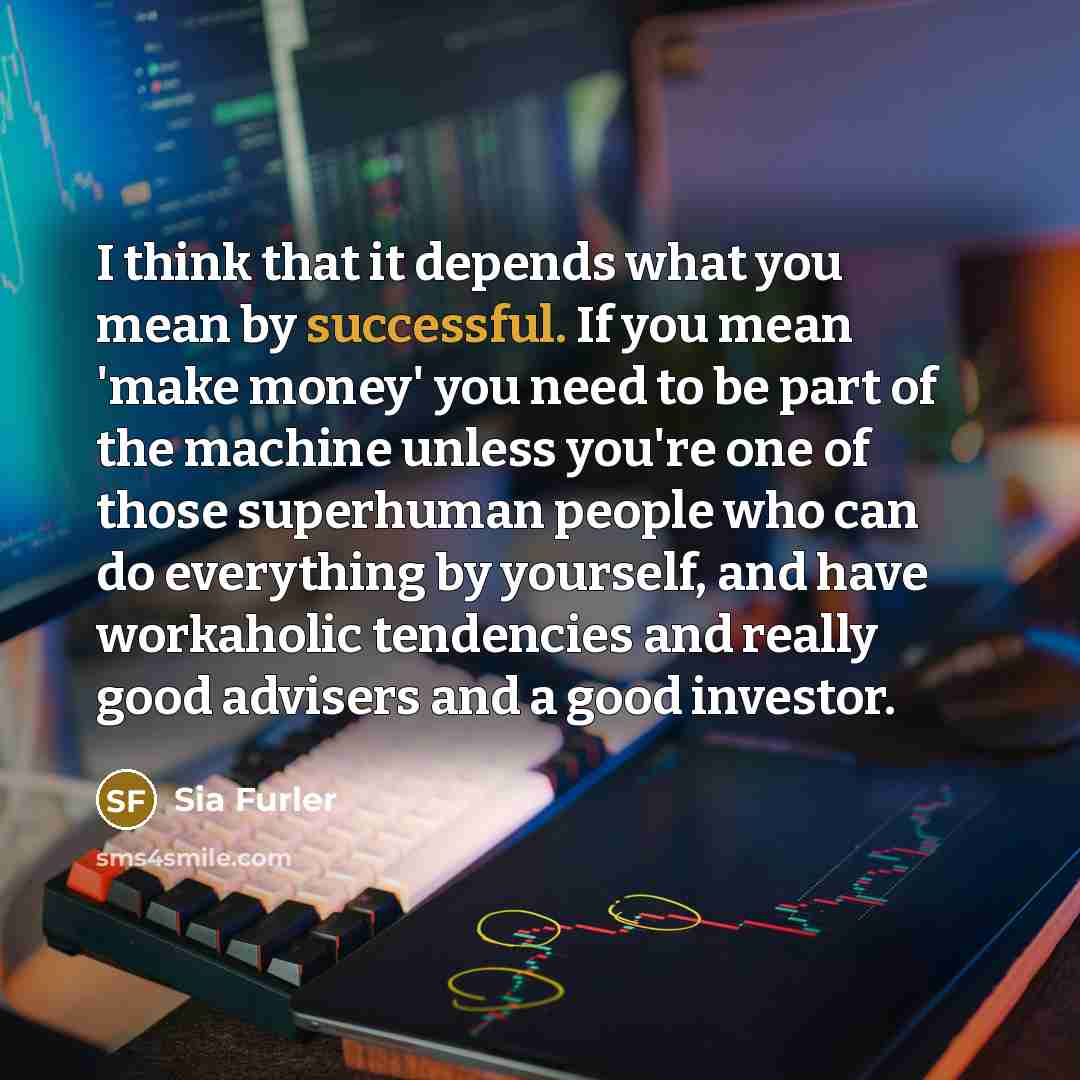 “I think that it depends what you mean by successful.…” quote by Sia Furler