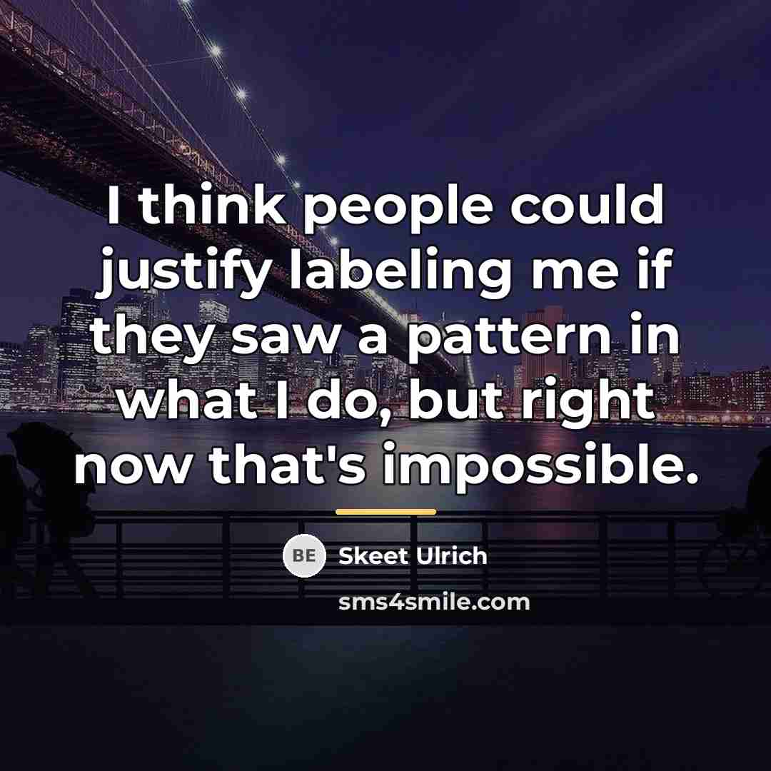 “I think people could justify labeling me if they saw…” quote by Skeet Ulrich