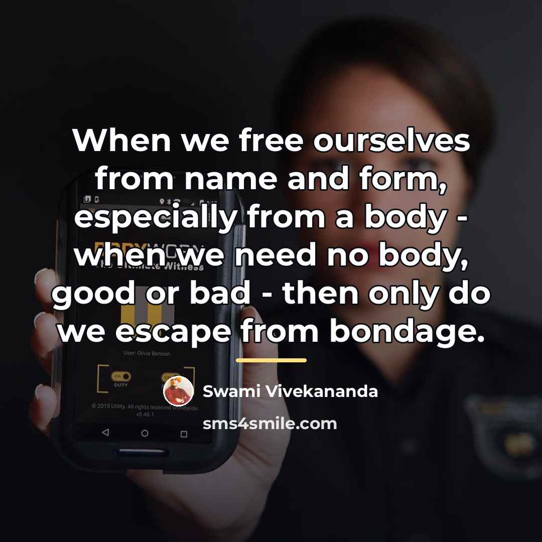 “When we free ourselves from name and form, especially from…” quote by Swami Vivekananda