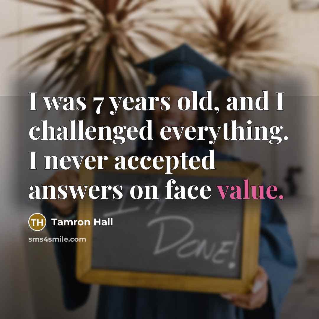 “I was 7 years old, and I challenged everything. I…” quote by Tamron Hall