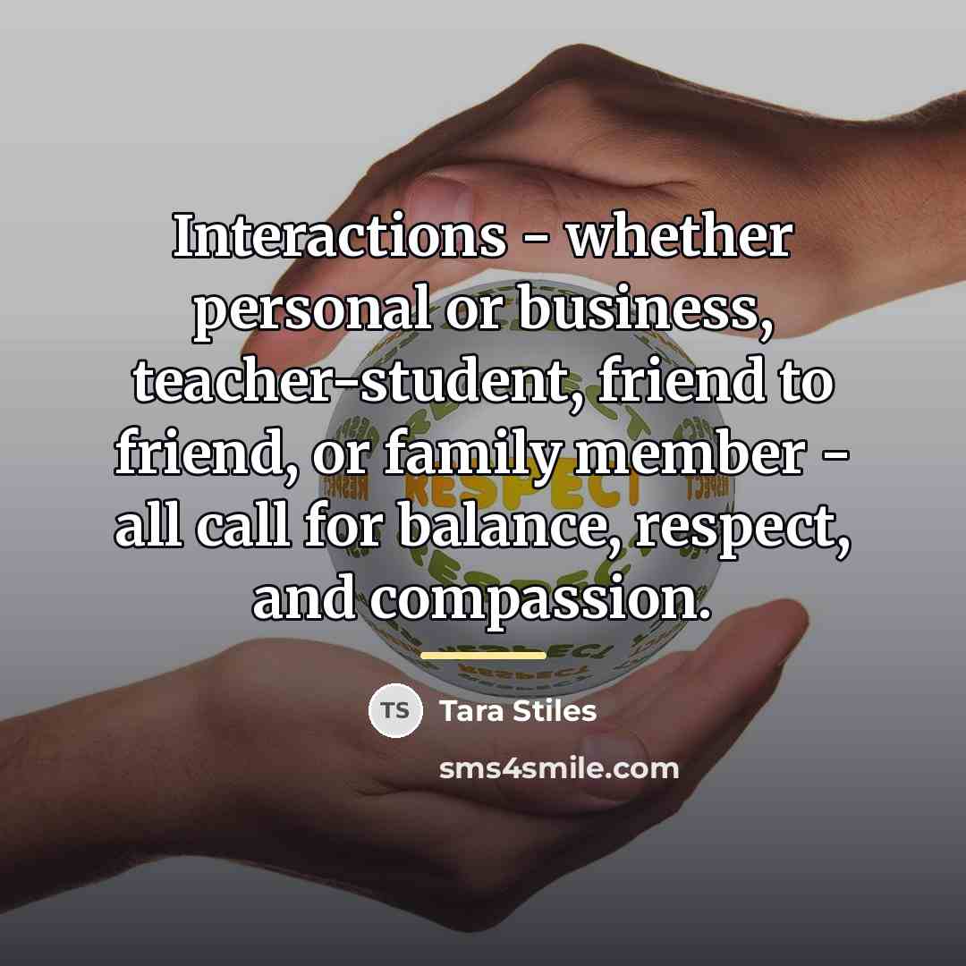 “Interactions - whether personal or business, teacher-student, friend to friend,…” quote by Tara Stiles