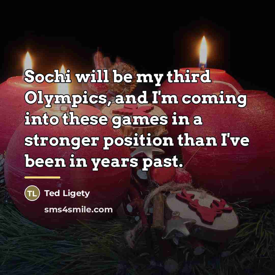 “Sochi will be my third Olympics, and I'm coming into…” quote by Ted Ligety