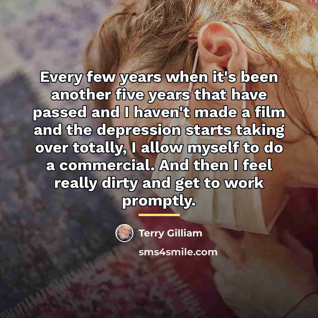 “Every few years when it's been another five years that…” quote by Terry Gilliam