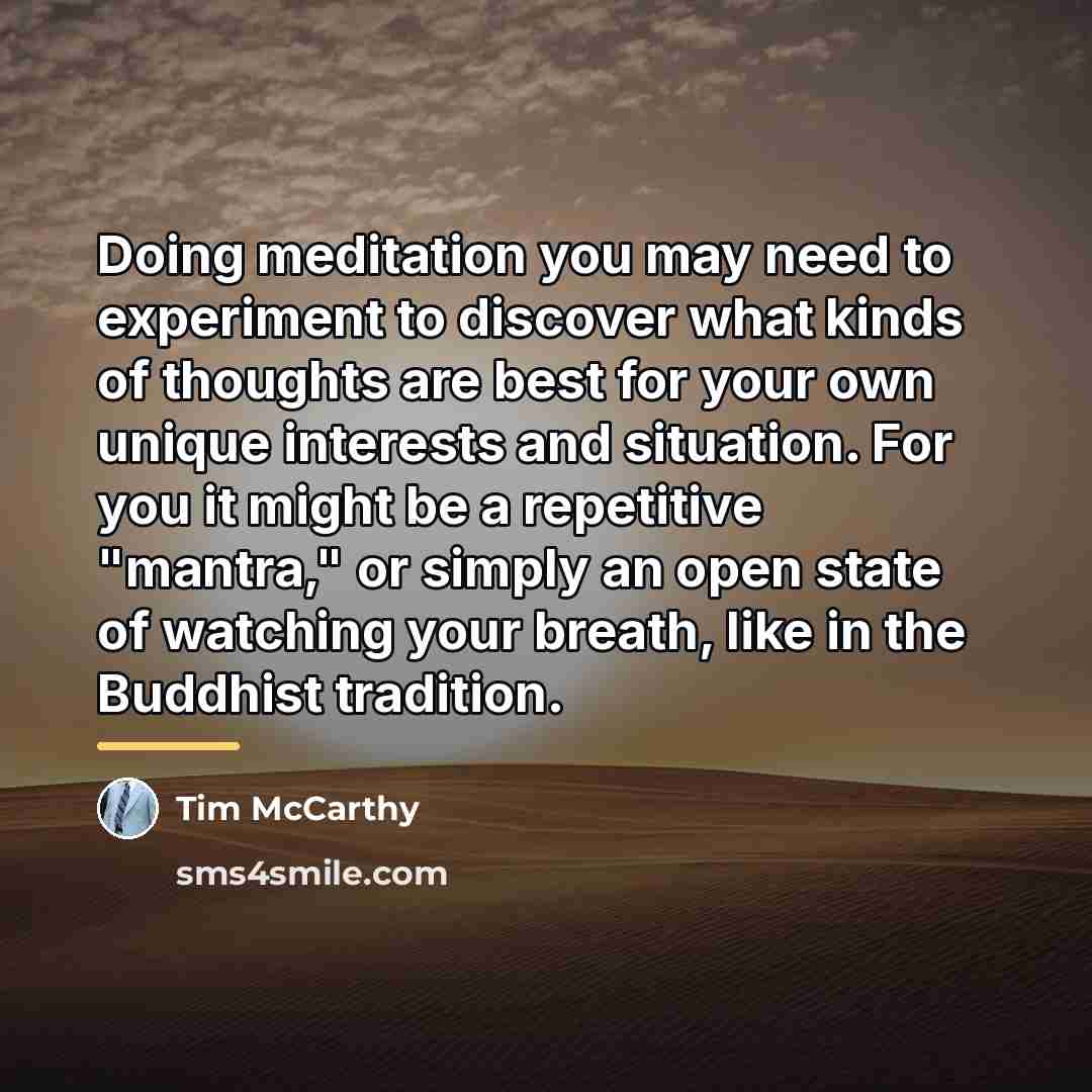 “Doing meditation you may need to experiment to discover what…” quote by Tim McCarthy