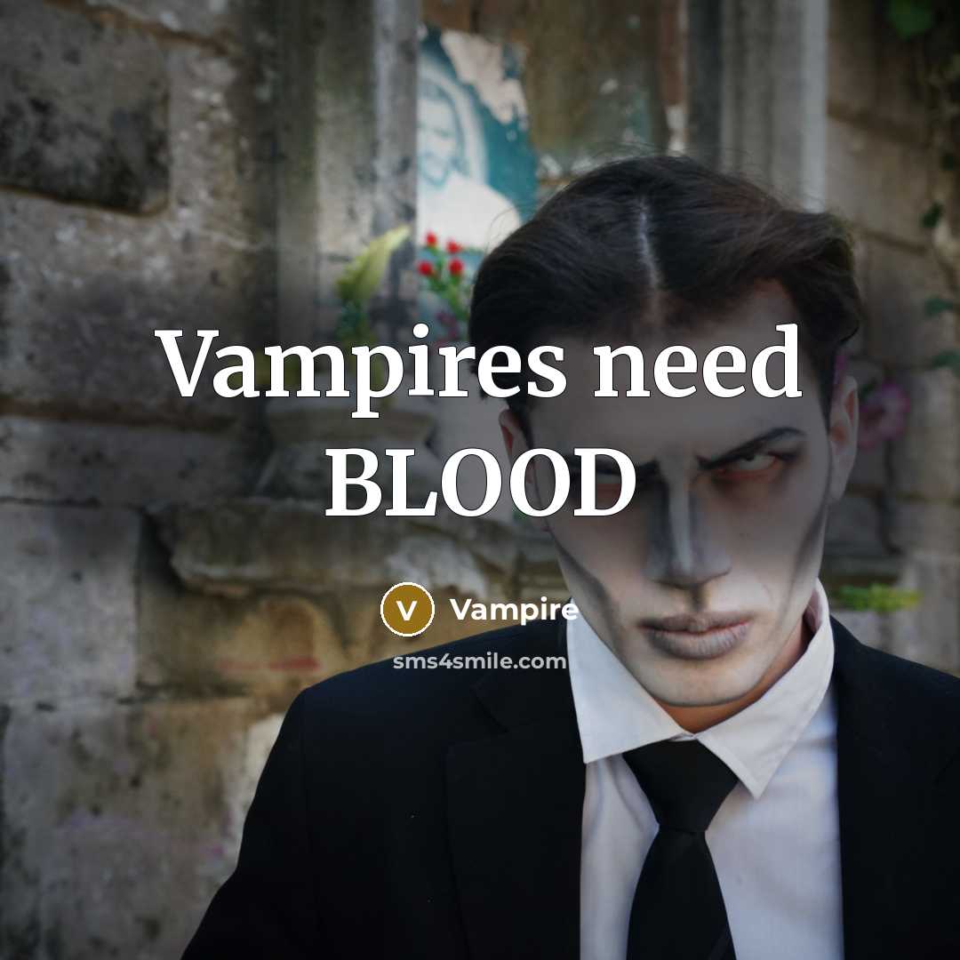 “Vampires need BLOOD” quote by Vampire