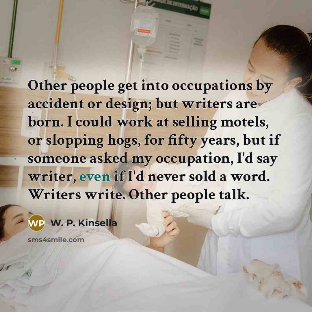 “Other people get into occupations by accident or design; but…” quote by W. P. Kinsella