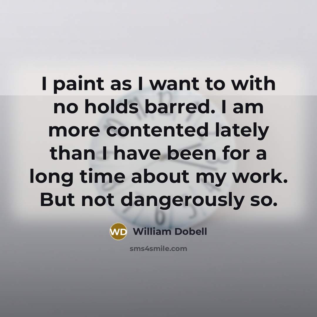 “I paint as I want to with no holds barred.…” quote by William Dobell