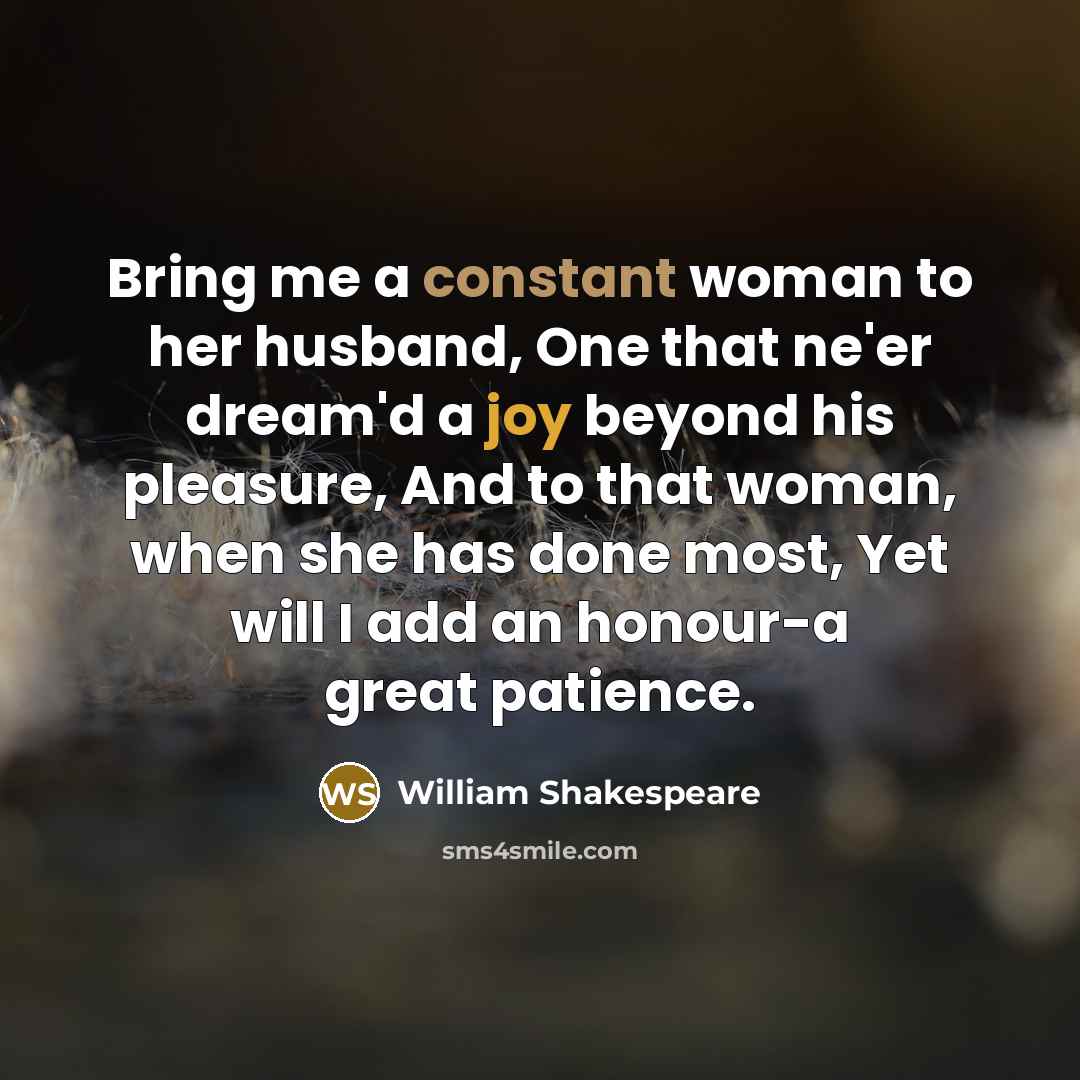 “Bring me a constant woman to her husband, One that…” quote by William Shakespeare