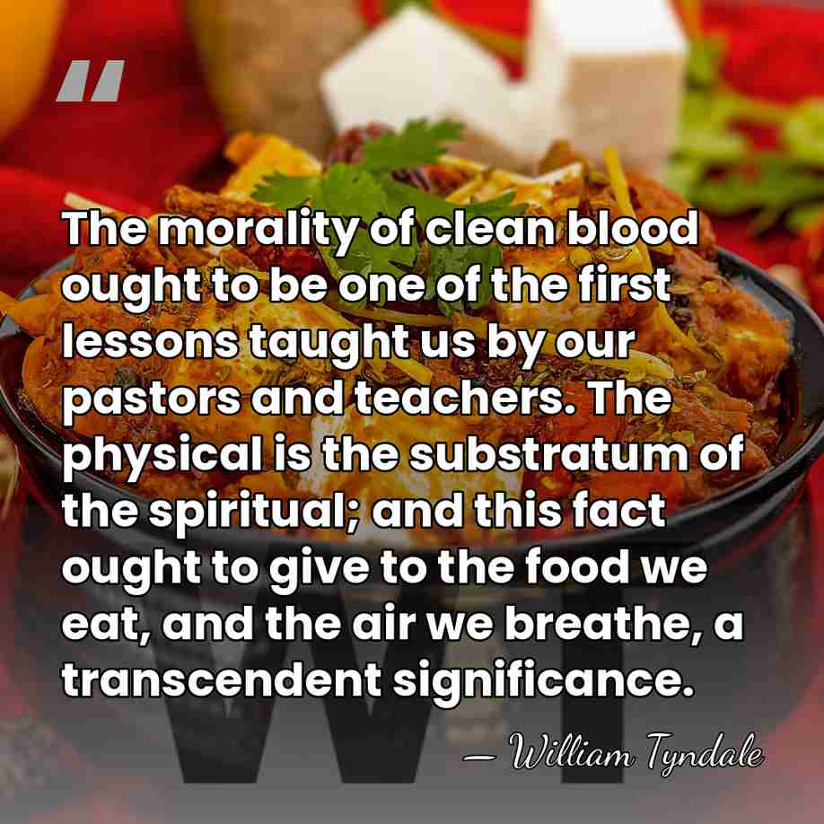 The morality of clean blood ought to be one of the first&hellip; - William Tyndale