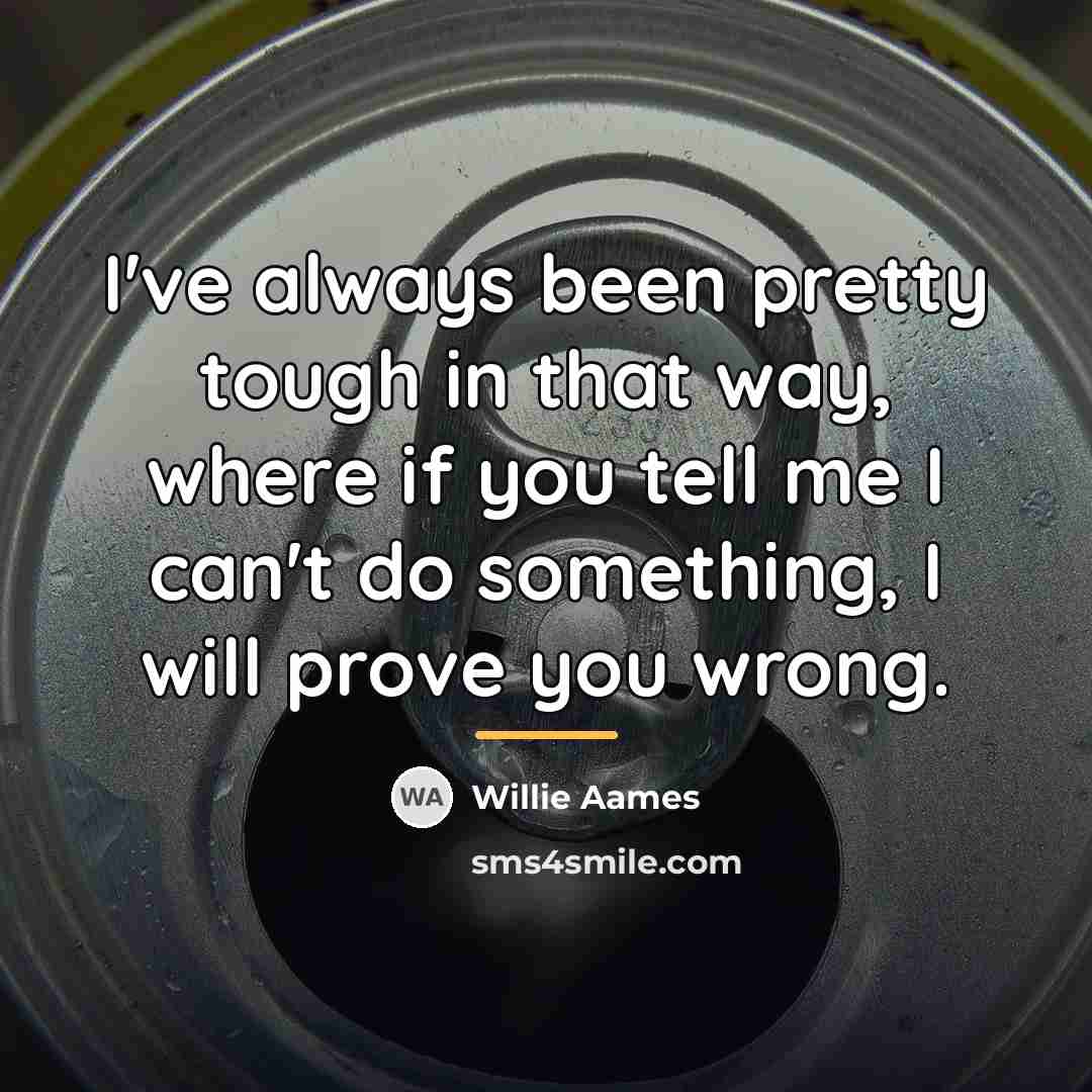 “I've always been pretty tough in that way, where if…” quote by Willie Aames