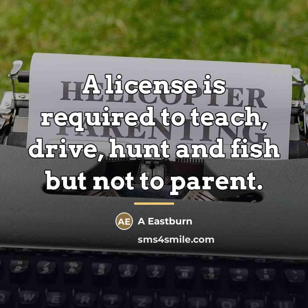 “A license is required to teach, drive, hunt and fish…” quote by A Eastburn