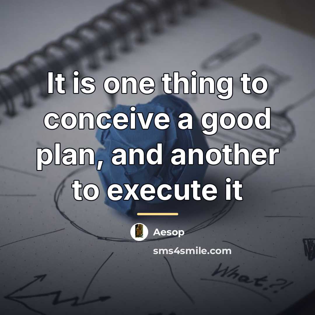 “It is one thing to conceive a good plan, and…” quote by Aesop