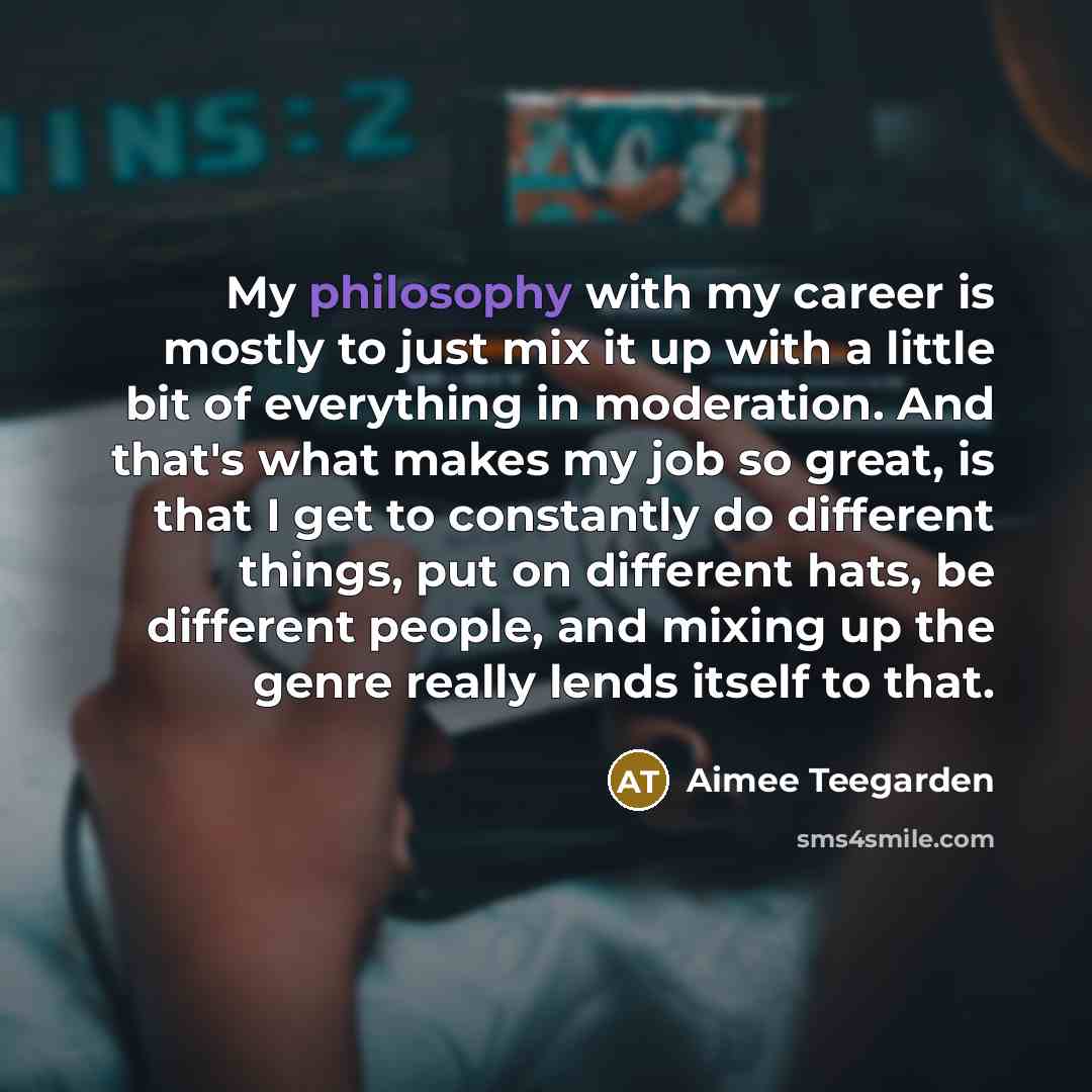 “My philosophy with my career is mostly to just mix…” quote by Aimee Teegarden